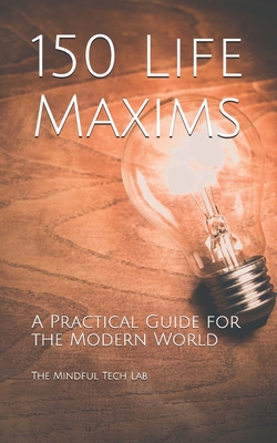 150 Life Maxims: A Practical Guide for the Mode... 1656149893 Book Cover