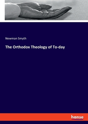 The Orthodox Theology of To-day 3337841783 Book Cover