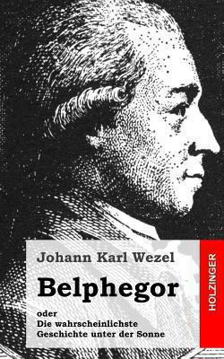 Belphegor: oder Die wahrscheinlichste Geschicht... [German] 1483937658 Book Cover