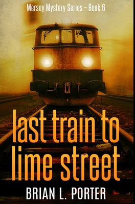 Last Train To Lime Street: Premium Hardcover Ed... 1715937457 Book Cover