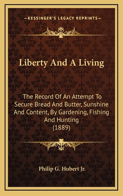 Liberty and a Living: The Record of an Attempt ... 1165003635 Book Cover