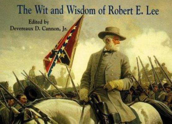 The Wit and Wisdom of Robert E. Lee 1565542754 Book Cover
