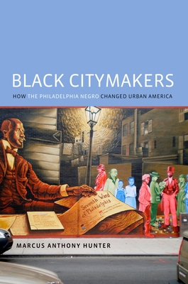 Black Citymakers: How the Philadelphia Negro Ch... 0199948135 Book Cover