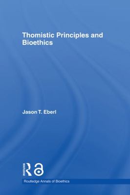 Thomistic Principles and Bioethics 0415770637 Book Cover