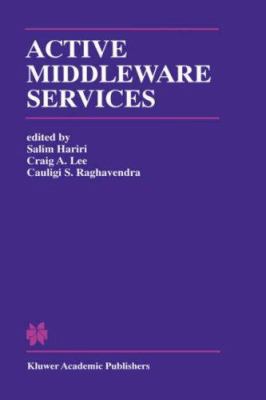 Active Middleware Services: From the Proceeding... 079237973X Book Cover