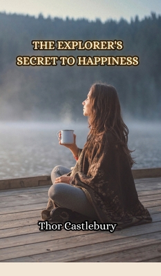 The Explorer's Secret to Happiness 9916854637 Book Cover