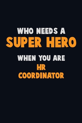 Who Need A SUPER HERO, When You Are HR coordina... 1671580826 Book Cover