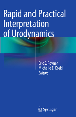 Rapid and Practical Interpretation of Urodynamics 1493946730 Book Cover