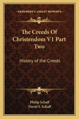 The Creeds Of Christendom V1 Part Two: History ... 1162979372 Book Cover