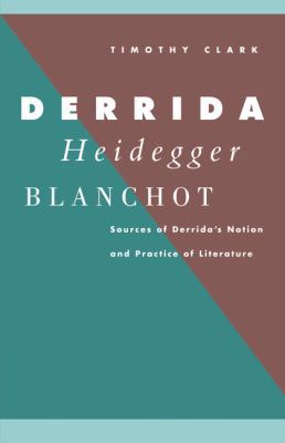 Derrida, Heidegger, Blanchot: Sources of Derrid... 0521057795 Book Cover
