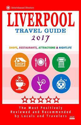 Liverpool Travel Guide 2017: Shops, Restaurants... 153756823X Book Cover