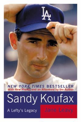 Sandy Koufax: A Lefty's Legacy 0060933291 Book Cover