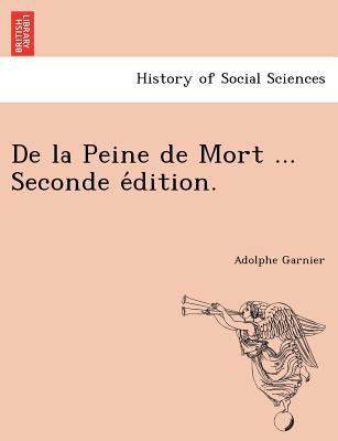 de La Peine de Mort ... Seconde E Dition. 124177790X Book Cover