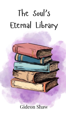 The Soul's Eternal Library 3690810566 Book Cover