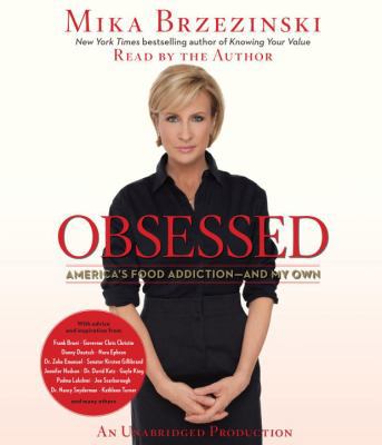 Obsessed: America's Food Addiction-And My Own 0385393687 Book Cover