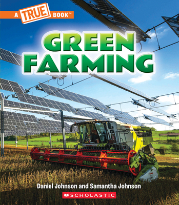 Green Farming (a True Book: A Green Future) 1339020882 Book Cover