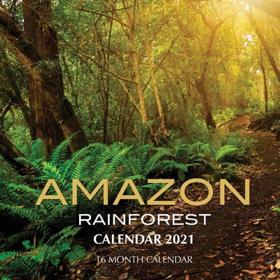 Amazon Rainforest Calendar 2021: 16 Month Calendar B08L67L6QR Book Cover
