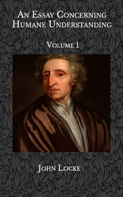Paperback An Essay Concerning Humane Understanding: Volume 1 Book