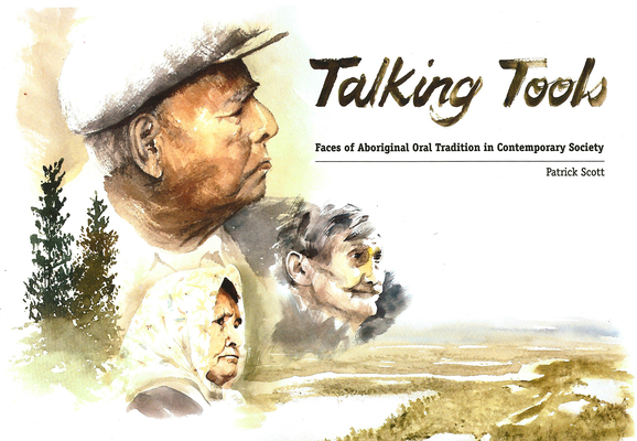 Talking Tools: Faces of Aboriginal Oral Traditi... 1896445594 Book Cover