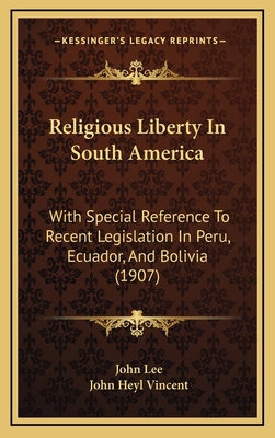 Religious Liberty In South America: With Specia... 1165723263 Book Cover