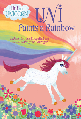 Uni Paints a Rainbow (Uni the Unicorn) 1984850261 Book Cover