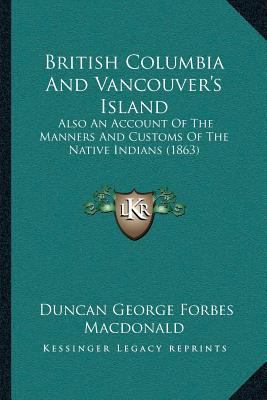 British Columbia And Vancouver's Island: Also A... 116648856X Book Cover