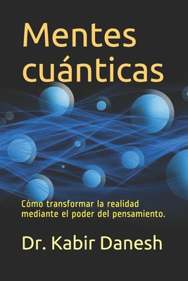 Mentes cuánticas: Cómo transformar la realidad ... [Spanish] B089M615BX Book Cover