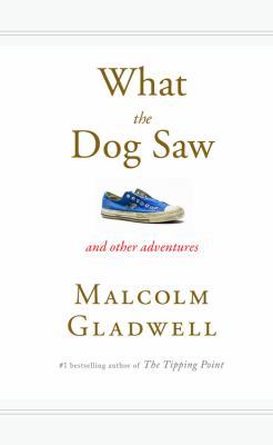 What the Dog Saw: And Other Adventures B004X8W53A Book Cover