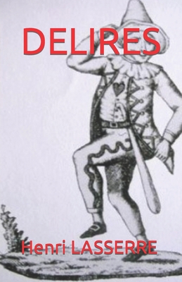 Delires [French] 1520374380 Book Cover