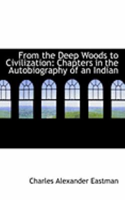 From the Deep Woods to Civilization: Chapters i... 0554783274 Book Cover