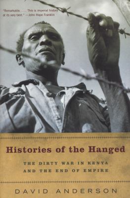 Histories of the Hanged: The Dirty War in Kenya... 039332754X Book Cover