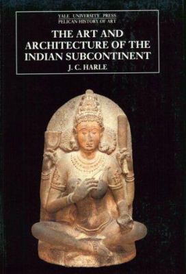 The Art and Architecture of the Indian Subcontinent (The Yale University Press Pelican History)