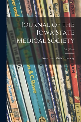 Journal of the Iowa State Medical Society; 34, ... 101518586X Book Cover