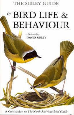 The Sibley Guide to Bird Life and Behaviour 0713662506 Book Cover