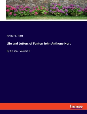 Life and Letters of Fenton John Anthony Hort: B... 3348098785 Book Cover