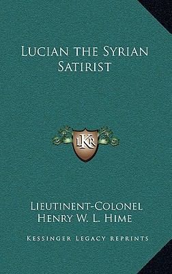 Lucian the Syrian Satirist 1169081797 Book Cover