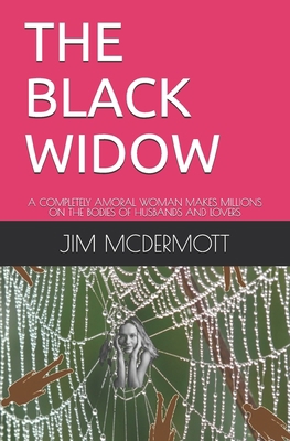 The Black Widow: A Completely Amoral Woman Make... 1085809692 Book Cover