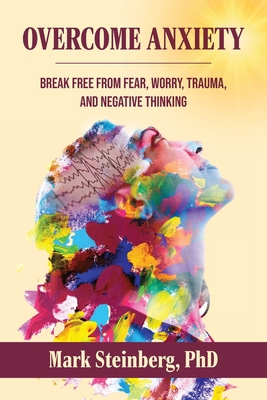 Overcome Anxiety: Break Free From Fear, Worry, ... B0CPVFVVBT Book Cover