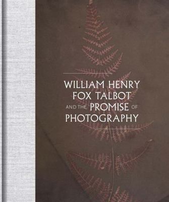 William Henry Fox Talbot and the Promise of Pho... 0880390603 Book Cover