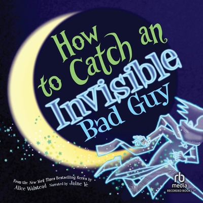 How to Catch an Invisible Bad Guy B0GFTLXYH3 Book Cover