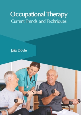 Occupational Therapy: Current Trends and Techni... 1632408538 Book Cover