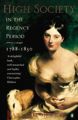High Society in the Regency Period : 1788-1830 0140240438 Book Cover