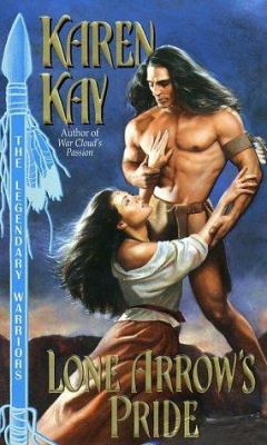 Lone Arrow's Pride (The Legendary Warriors) B001KYDWTG Book Cover