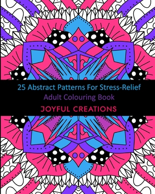 25 Abstract Patterns For Stress-Relief: Adult C... 1715555457 Book Cover