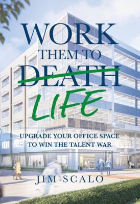 Work Them to Life: Upgrade Your Office Space to... 1732645515 Book Cover