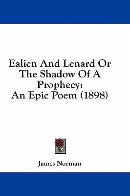 Ealien and Lenard or the Shadow of a Prophecy: ... 1436920264 Book Cover