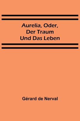 Aurelia, oder, Der Traum und das Leben [German] 9356708622 Book Cover