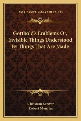 Gotthold's Emblems Or, Invisible Things Underst... 116310146X Book Cover