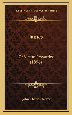 James: Or Virtue Rewarded (1896) 1164755137 Book Cover