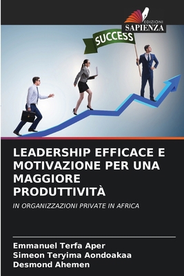 Leadership Efficace E Motivazione Per Una Maggi... [Italian] 6208049644 Book Cover